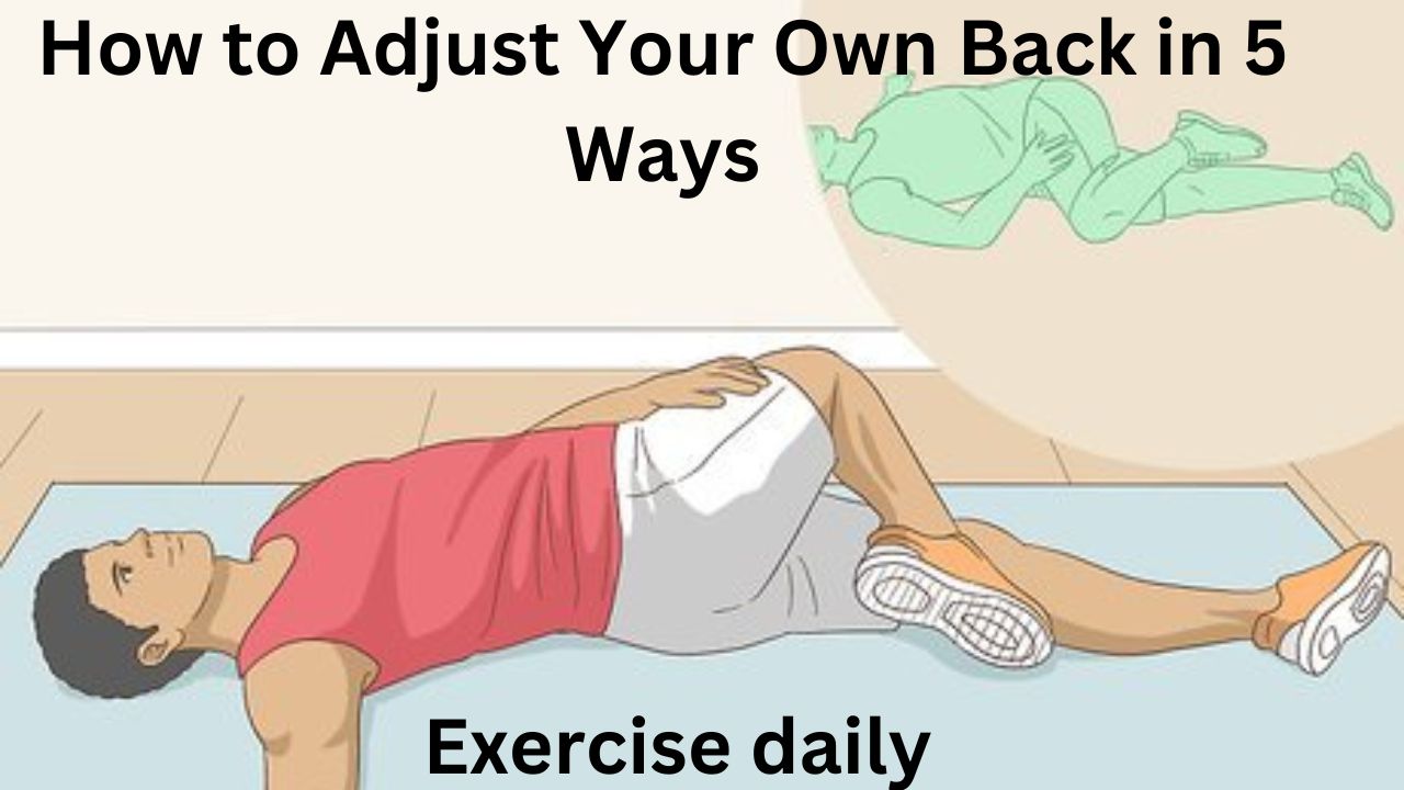How to Adjust Your Own Back in 5 Ways