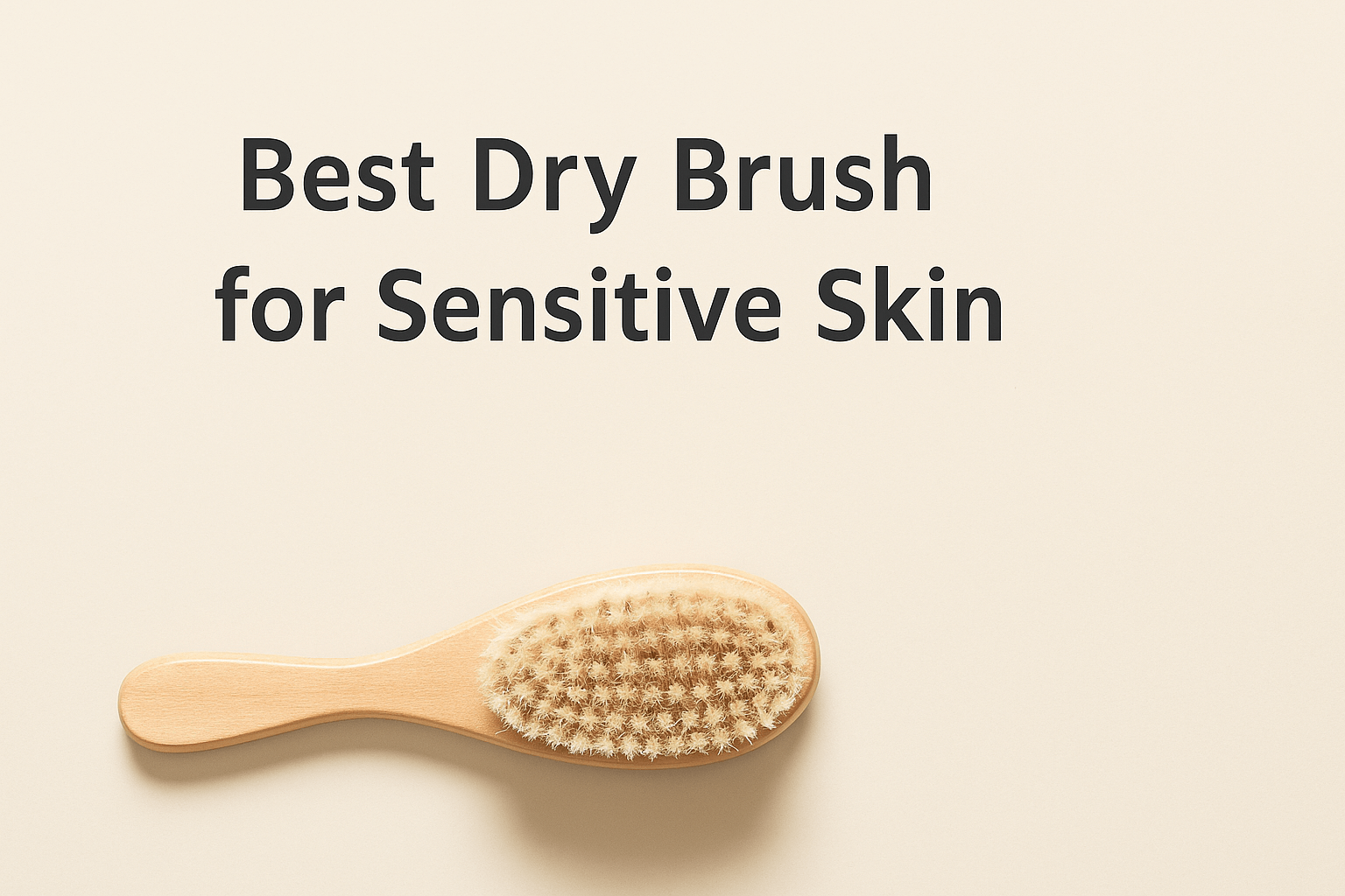 best-dry-brush-sensitive-skin-featured.jpg Best dry brush for beginners with sensitive skin on beige background